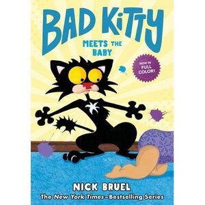 Bad Kitty Meets the Baby (Full-Color Edition) -- Nick Bruel